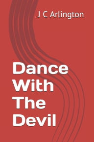 Title: Dance With The Devil, Author: J C Arlington