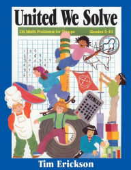 Title: United We Solve: 116 Math Problems for Groups, Author: Tim Erickson