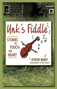 Title: Unk's Fiddle: Stories to Touch the Heart, Author: Steve E. Burt