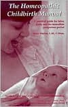 Title: Homeopathic Childbirth Manual: A Practical Guide for Labor, Birth and the Immediate Postpartum Period, Author: Betty Idarius