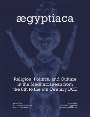 Aegyptiaca: Religion, Politics, and Culture in the Mediterranean from the 8th to the 6th Century BCE