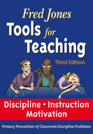 Title: Fred Jones Tools for Teaching 3rd Edition: Discipline*Instruction*Motivation Primary Prevention of Discipline Problems, Author: Fredric Jones