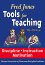 Fred Jones Tools for Teaching 3rd Edition: Discipline*Instruction*Motivation Primary Prevention of Discipline Problems