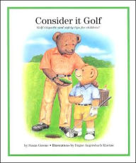 Title: Consider It Golf: Golf Etiquette and Safety Tips for Children!, Author: Susan Greene