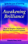 Title: Awakening Brilliance: How to Inspire Children to Become Successful Learners, Author: Pamela Sims