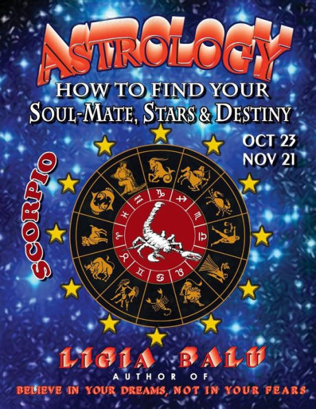 ASTROLOGY - How to find your Soul-Mate, Stars and Destiny - Scorpio: October 23 - November 21