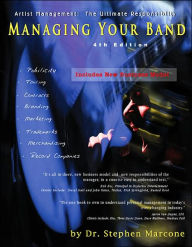 Title: Managing Your Band: Artist Management: the Ultimate Responsibility / Edition 4, Author: Stephen Marcone