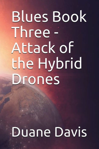 Blues Book Three- Attack of the Hybrid Drones