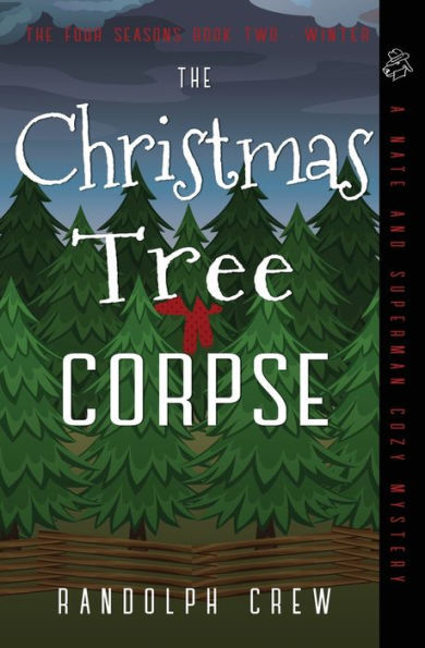 The Christmas Tree Corpse: A Nate and Superman Cozy Murder Mystery