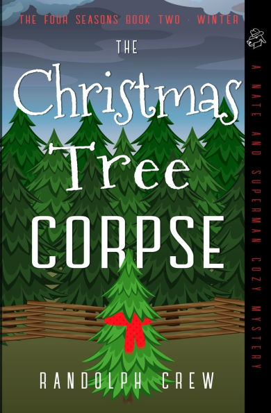 The Christmas Tree Corpse: A Nate and Superman Cozy Murder Mystery