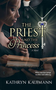 Title: The Priest and the Princess, Author: Kathryn Kaufmann