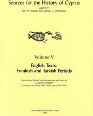 Title: English Texts: Frankish and Turkish Periods edited by Paul W. Wallace, Andreas G. Orphanides and David W. Martin, Author: David W. Martin