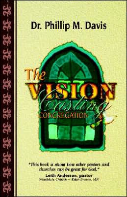 Vision Casting Church by Phillip M Davis Paperback Barnes Noble® Vision Casting Church by Phillip M Davis Paperback Barnes Noble®