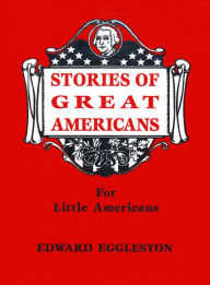 Title: Stories of Great Americans, Author: Edward Eggleston