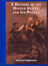 Title: History of the United States and Its People, Author: Edward Eggleston