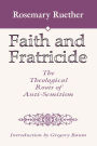 Faith and Fratricide: The Theological Roots of Anti-Semitism