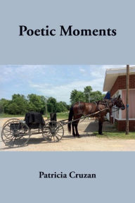 Title: Poetic Moments, Author: Patricia Cruzan