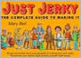 Just Jerky: The Complete Guide to Making It