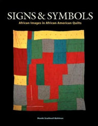 Title: Signs and Symbols: African Images in African American Quilts, Author: Maude Southwell Wahlman