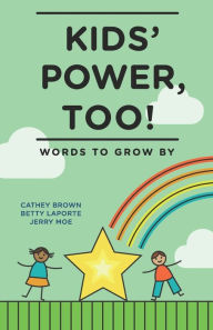 Title: Kids' Power, Too: Words to Grow By, Author: Cathy Brown