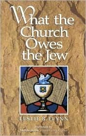 Title: What the Church Owes the Jew, Author: Leslie B. Flynn