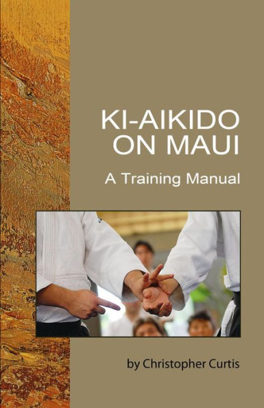 Ki Aikido on Maui: A Training Manual