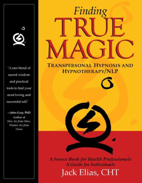 Finding True Magic: Transpersonal Hypnosis and Hypnotherapy/NLP / Edition 2