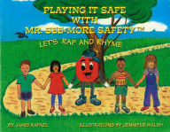 Title: Playing It Safe With Mr. See-More Safety --- Let's Rap and Rhyme, Author: Janis P Rafael