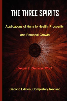 The Three Spirits Second Edition Applications Of Huna To Health Prosperity And Personal Growthpaperback - 