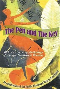 Title: The Pen and the Key: 50th Anniversary Anthology of Pacific Northwest Writers, Author: Loring Nigel