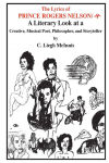 Alternative view 1 of Lyrics of Prince Rogers Nelson: A Literary Look at a Creative, Musical Poet, Philosopher and Storyteller