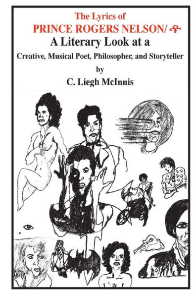 Lyrics of Prince Rogers Nelson: A Literary Look at a Creative, Musical Poet, Philosopher and Storyteller