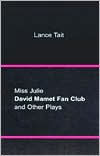 Title: Miss Julie, David Mamet Fan Club, and Other Plays, Author: Lance Tait