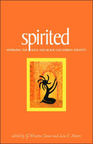 Title: Spirited: Affirming the Soul and Black Gay/Lesbian, Author: G. Winston James