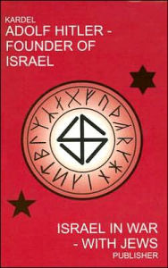 Title: Adolf Hitler - Founder of Israel: Israel in War - With Jews, Author: Hennecke Kardel