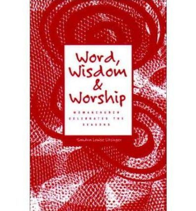 Word, Wisdom and Worship: Womanchurch Celebrates the Seasons