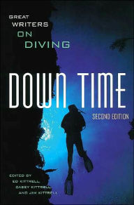 Title: Down Time: Great Writers on Diving, Author: Ed Kittrell