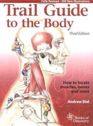 Title: Trail Guide to the Body / Edition 3, Author: Andrew Biel