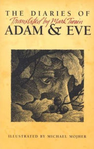 Title: The Diaries of Adam & Eve: Translated by Mark Twain, Author: Mark Twain