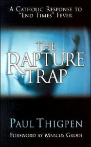 Title: Rapture Trap: A Catholic Response To, Author: Paul Thigpen