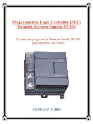 Title: Programmable Logic Controller (Plc) Tutorial, Siemens Simatic S7-200, Author: Stephen P Tubbs