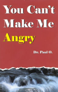 Title: You Can't Make Me Angry, Author: Paul O