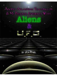 Title: Experiences with Aliens and UFO's Part One, Author: Jon Peniel