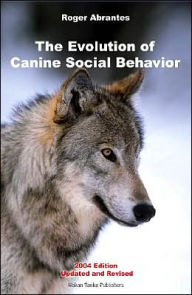 Title: The Evolution of Canine Social Behaviour, Author: Roger Abrantes