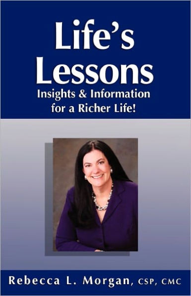 Life's Lessons Insights and Information for a Richer Life