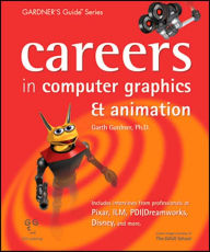 Title: Careers in Computer Graphics and Animations: Gardner's Guide Series, Author: Garth Gardner