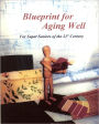 Blueprint for Aging Well: For Super Seniors of 21st Century
