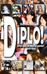 Title: Diplo! ï¿½Por quï¿½ se reï¿½a la gente?, Author: Jose Orbi