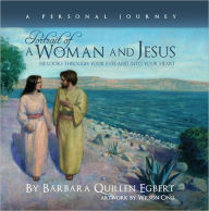 Title: Portrait of a Woman and Jesus -- A Personal Journey: He Looks Through Your Eyes and into Your Heart, Author: Barbara Egbert