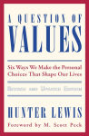 Alternative view 1 of A Question of Values: Six Ways We Make the Personal Choices That Shape Our Lives / Edition 4